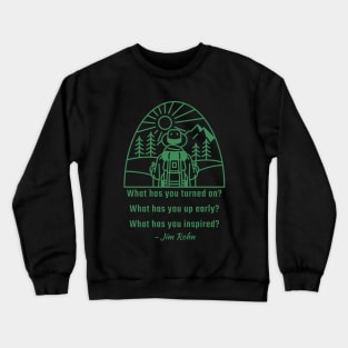 What has you inspired? - Jim Rohn Crewneck Sweatshirt